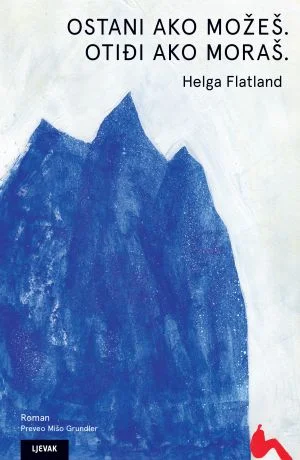 Helga Flatland: Ostani ako možeš. Otiđi ako moraš.