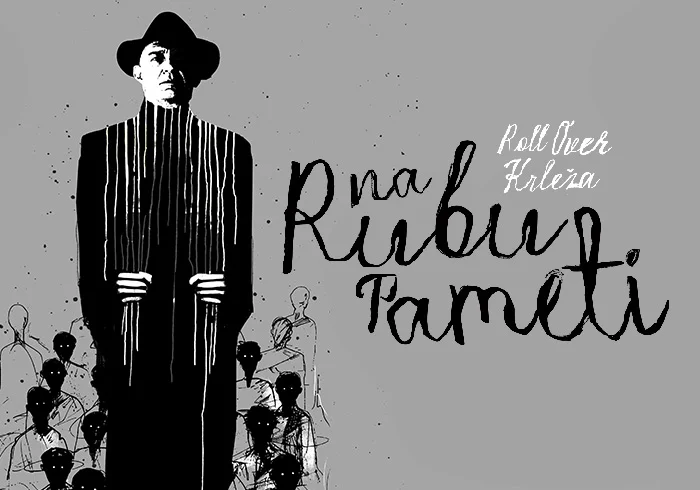 NA RUBU PAMETI / ROLL OVER KRLEŽA prema romanu Miroslava Krleže, u adaptaciji Viktora Ivančića - premijera