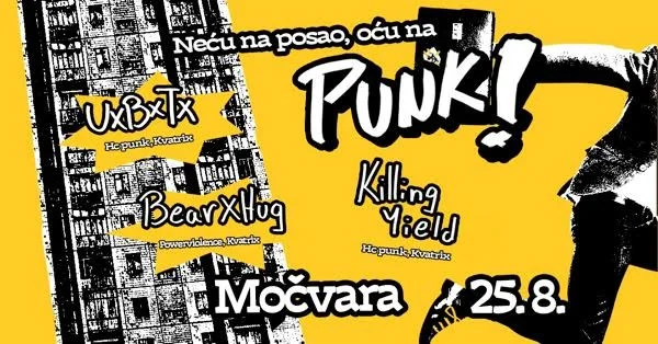 Neću na posao, oću na punk!: UxBxTx, Killing Yield, BearxHug
