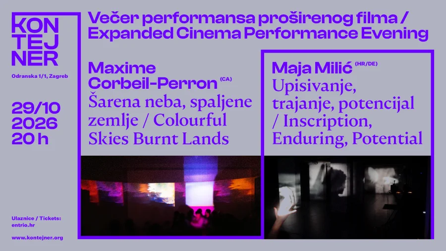 Večer performansa proširenog filma: Maxime Corbeil-Perron (CA) i Maja Milić (HR/DE)